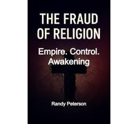 The Fraud of Religion: How Empire Replaced Truth With Control and Called It Religion