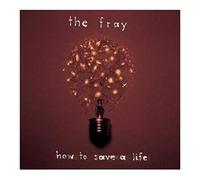 The Fray - How to Save a Life [Import]