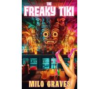 The Freaky Tiki: The Bar That Feeds on Desire