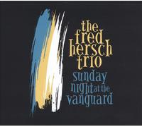 THE FRED HERSCH TRIO - SUNDAY NIGHT AT THE VANGUARD CD NEUF