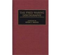 The Fred Waring Discography, Discographies Peter T. Kiefer (Auteur)