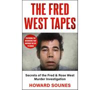The Fred West Tapes: Secrets of the Fred & Rose West Murder Investigation - The chilling new book from the Senior Producer of 'Fred & Rose West: A British Horror Story' - now on NETFLIX