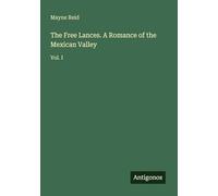 The Free Lances. A Romance of the Mexican Valley: Vol. I