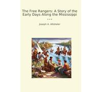The Free Rangers: A Story of the Early Days Along the Mississippi