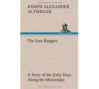 The Free Rangers A Story Of The Early Days Along The Mississippi