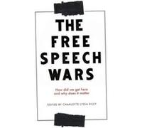 The Free Speech Wars Edited by Charlotte Lydia Riley (Auteur)
