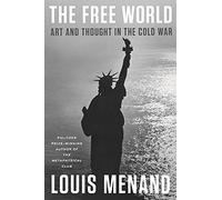 Le monde libre : art et pensée pendant la guerre froide – Farrar, Straus and Giroux