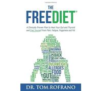 The FreeDiet: A Clinically Proven Plan to Heal Your Gut and Thyroid and Free Yourself from Pain, Fatigue, Fogginess, and Fat