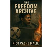 The Freedom Archive: Freed By Fire: A Black Legacy from Slave Ships to Sovereign States
