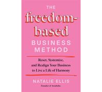 The Freedom-Based Business Method Reset, Systemize, and Realign Your Business to Live a Life of Harmony - Natalie Ellis - Hay House Business - ebook (ePub) - Livre