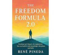 THE FREEDOM FORMULA 2.0: The New Science of Letting Go, Building Wealth, and Taking Back Your Life