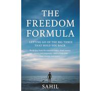 The Freedom Formula: Letting go of the Big Three That Hold You Back