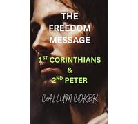 THE FREEDOM MESSAGE: 1ST CORINTHIANS & 2ND PETER