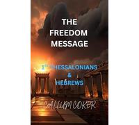 THE FREEDOM MESSAGE: 1ST THESSALONIANS & HEBREWS