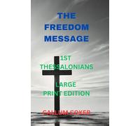 THE FREEDOM MESSAGE: 1ST THESSALONIANS - LARGE PRINT EDITION