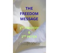 THE FREEDOM MESSAGE: 1ST TIMOTHY & 2ND PETER