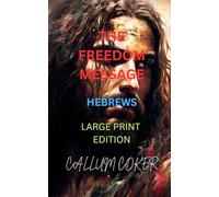 THE FREEDOM MESSAGE: HEBREWS - LARGE PRINT EDITION