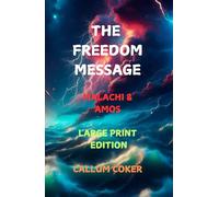 THE FREEDOM MESSAGE: MALACHI & AMOS - LARGE PRINT EDITION