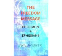 THE FREEDOM MESSAGE: PHILEMON & EPHESIANS