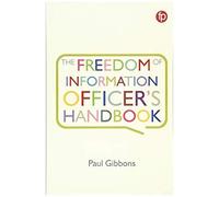 The Freedom Of Information Officer's Handbook