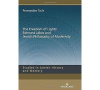 The Freedom of Lights: Edmond Jabès and Jewish Philosophy of Modernity