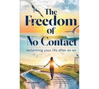The Freedom of No Contact: Reclaiming Your Life After an Ex: A step-by-step guide on embracing the no-contact rule and its benefits for emotional healing.