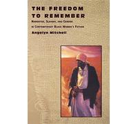 The Freedom to Remember: Narrative, Slavery, and Gender in Contemporary Black Women's Fiction