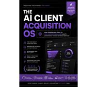 The Freelance Client Acquisition System: How to Get Consistent High-Paying Clients Using AI, Outreach, and Scalable Systems (Without Platforms or Referrals)