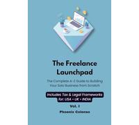The Freelance Launchpad: Vol. I: The Complete A-Z Guide to Building Your Solo Business from Scratch