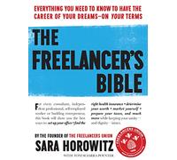 The Freelancer's Bible: Everything You Need to Know to Have the Career of Your Dreams-On Your Terms