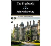The Freelands: A Tale of Human Ambition and Sacrifice, An Original and Unabridged Reproduction