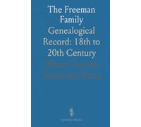 The Freeman Family: Genealogical Record: 18th to 20th Century