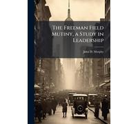 The Freeman Field Mutiny, a Study in Leadership