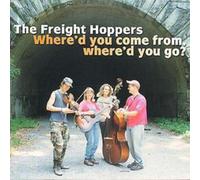 The Freight Hoppers – Where'd You Come From, Where'd You Go? – CD