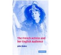 The French Actress And Her English Audience John Stokes (Auteur)