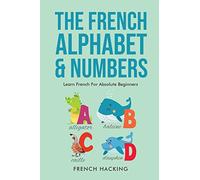 The French Alphabet & Numbers - Learn French For Absolute Beginners
