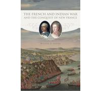The French and Indian War and the Conquest of New France