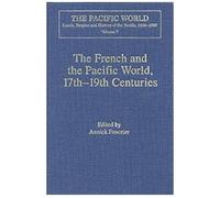 The French And The Pacific World, 17th-19th Centuries