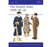 The French Army 1939-45, Men-At-Arms Series Francois Vauvillier, Ian Sumner (Auteur)