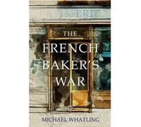 The French Bakers War by Michael Whatling Michael Whatling (Auteur)