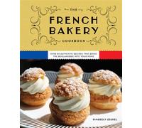 The French Bakery Cookbook Over 85 Authentic Recipes That Bring the Boulangerie into Your Home - Kimberly Zerkel - Cider Mill Press - ebook (ePub) - Livre