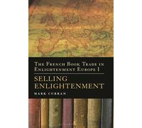 The French Book Trade In Enlightenment Europe I: Selling Enlightenment