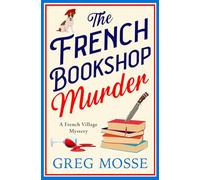 The French Bookshop Murder: A brand-new utterly gripping and charming cozy murder mystery series