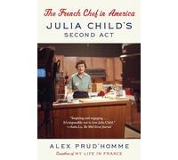 The French Chef in America: Julia Child's Second Act
