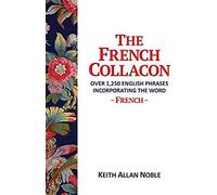 The French Collacon: Over 1,250 English Phrases Incorporating The Word French (None)