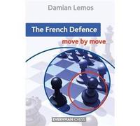 The French Defence: Move by Move Damian Lemos (Auteur)