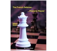 The French Defense - Properly Played