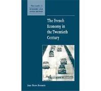 The French Economy in the Twentieth Century, New Studies in Economic and Social History Jean-Pierre Dormois (Auteur)