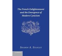 The French Enlightenment And The Emergence Of Modern Cynicism