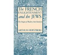 The French Enlightenment and the Jews: The Origins of Modern Anti-semitism
